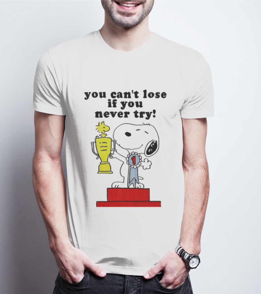 Snoopy Woodstock Trophy Winner You Can't Lose If You Never Try T-Shirt