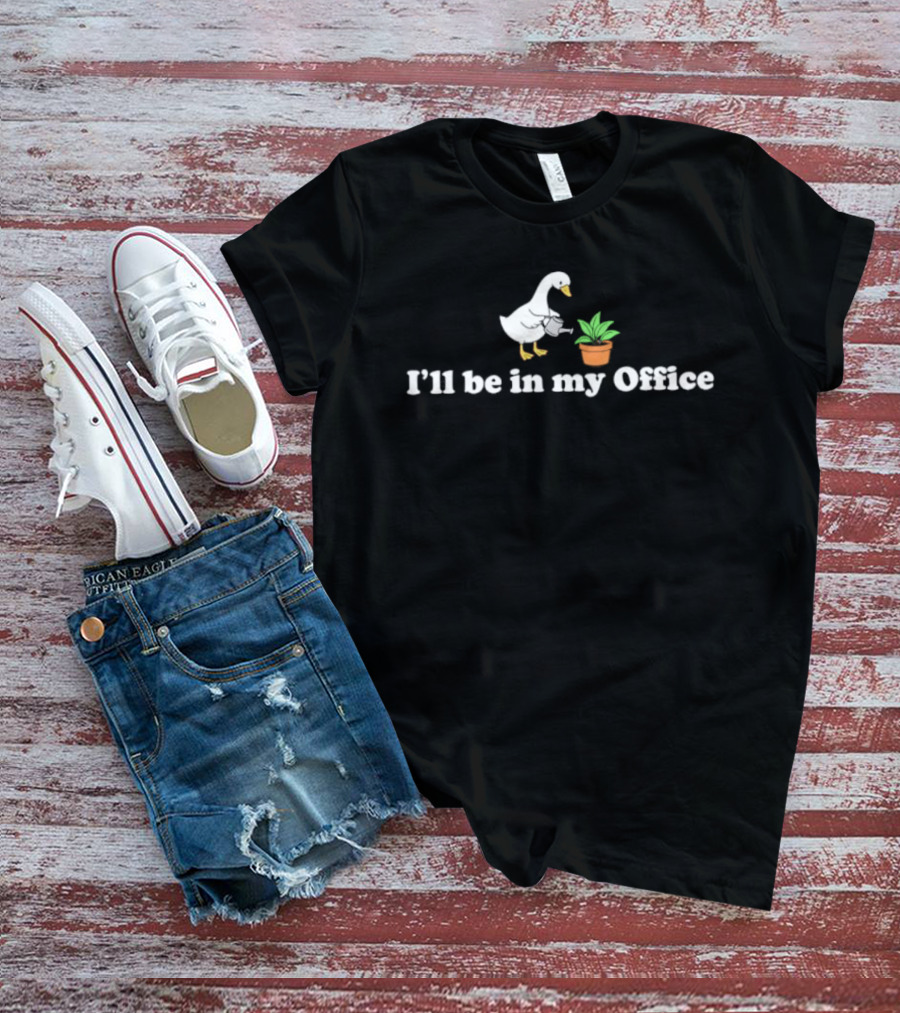 Goose Watering Plant I'll Be In My Office T-Shirt