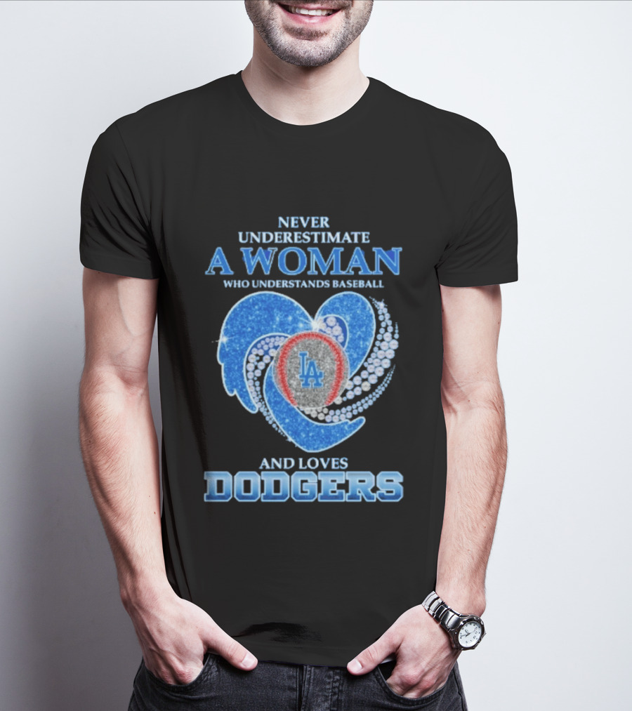 Never Underestimate A Woman Who Understands Baseball And Loves Los Angeles Dodgers T-Shirt