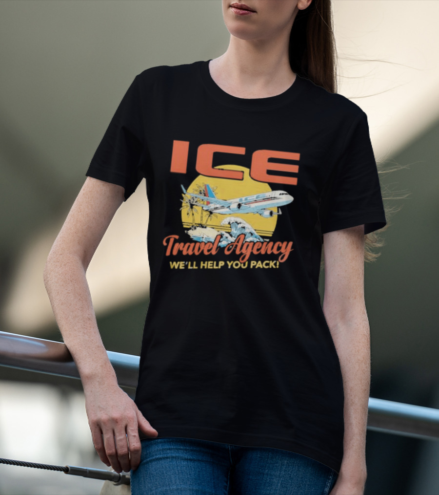 ICE Airplane Travel Agency We'll Help You Pack T-Shirt