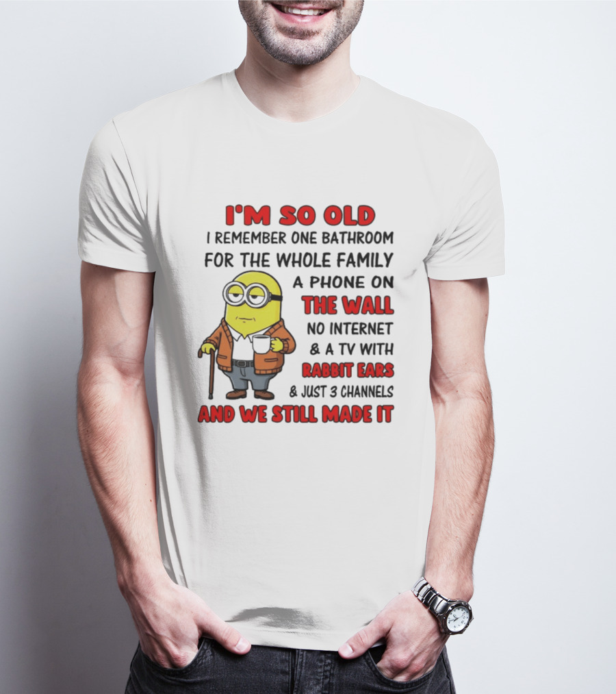 I'm So Old I Remember One Bathroom Phone On The Wall No Internet TV With Rabbit Ears T-Shirt