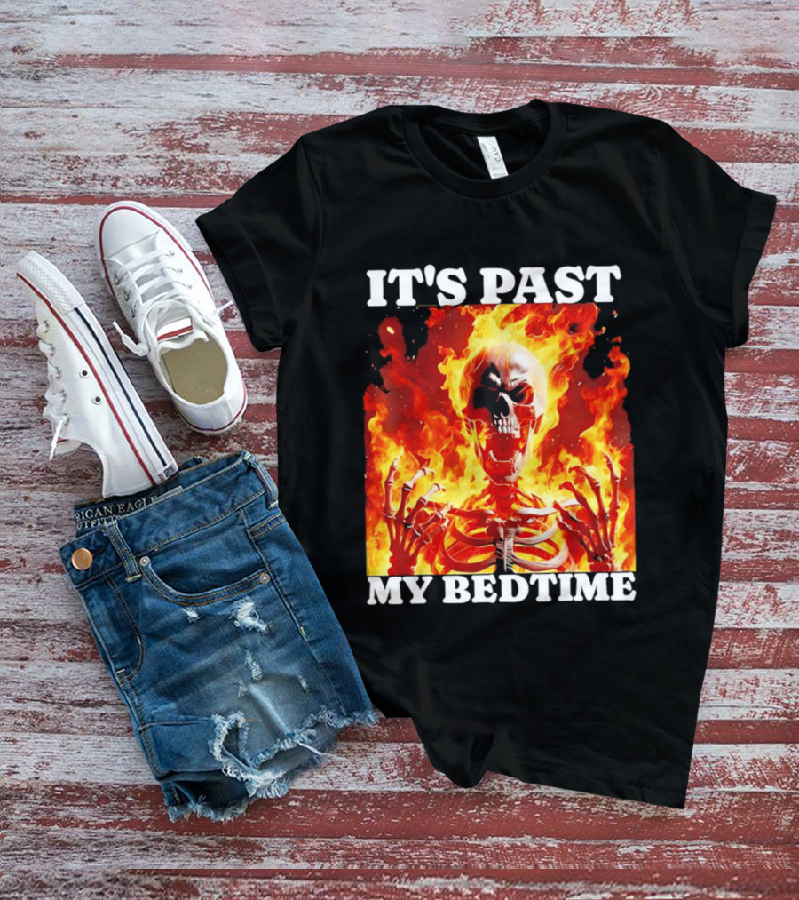 IT'S PAST MY BEDTIME Flaming Skeleton T-Shirt