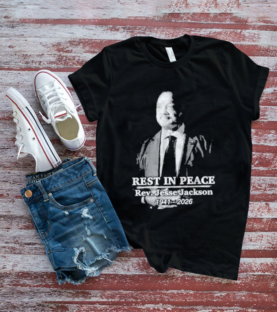 Rest In Peace Rev. Jesse Jackson 1941 2026 Memorial T-Shirt
