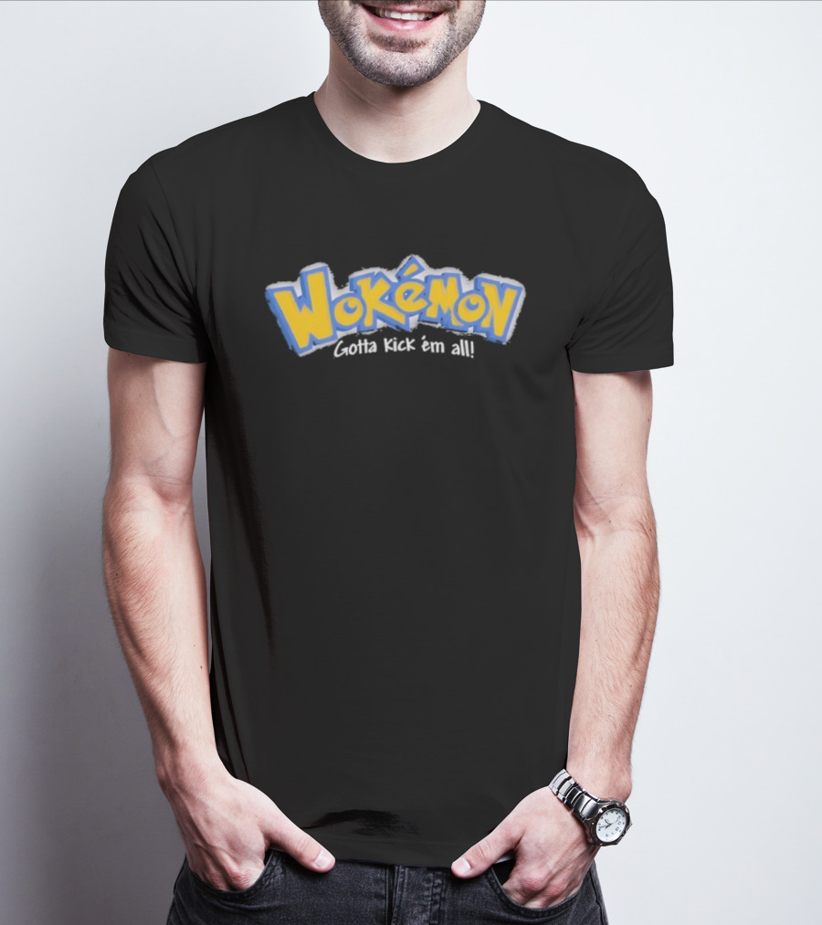 Wokemon Gotta Kick Em All T-Shirt