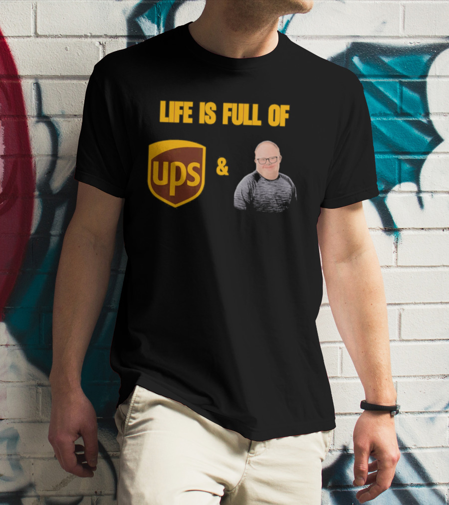 Life Is Full Of UPS And Smiles T-Shirt