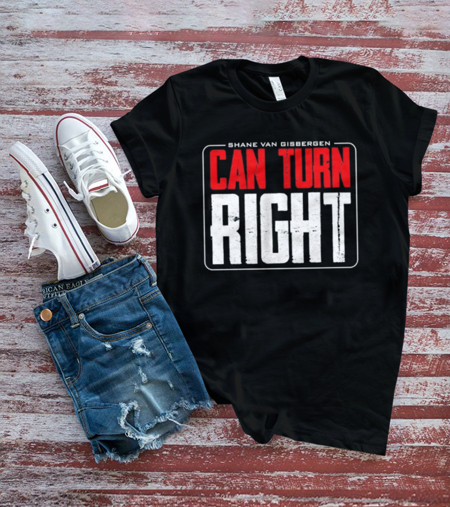 Shane Van Gisbergen #97 Can Turn Right T-Shirt