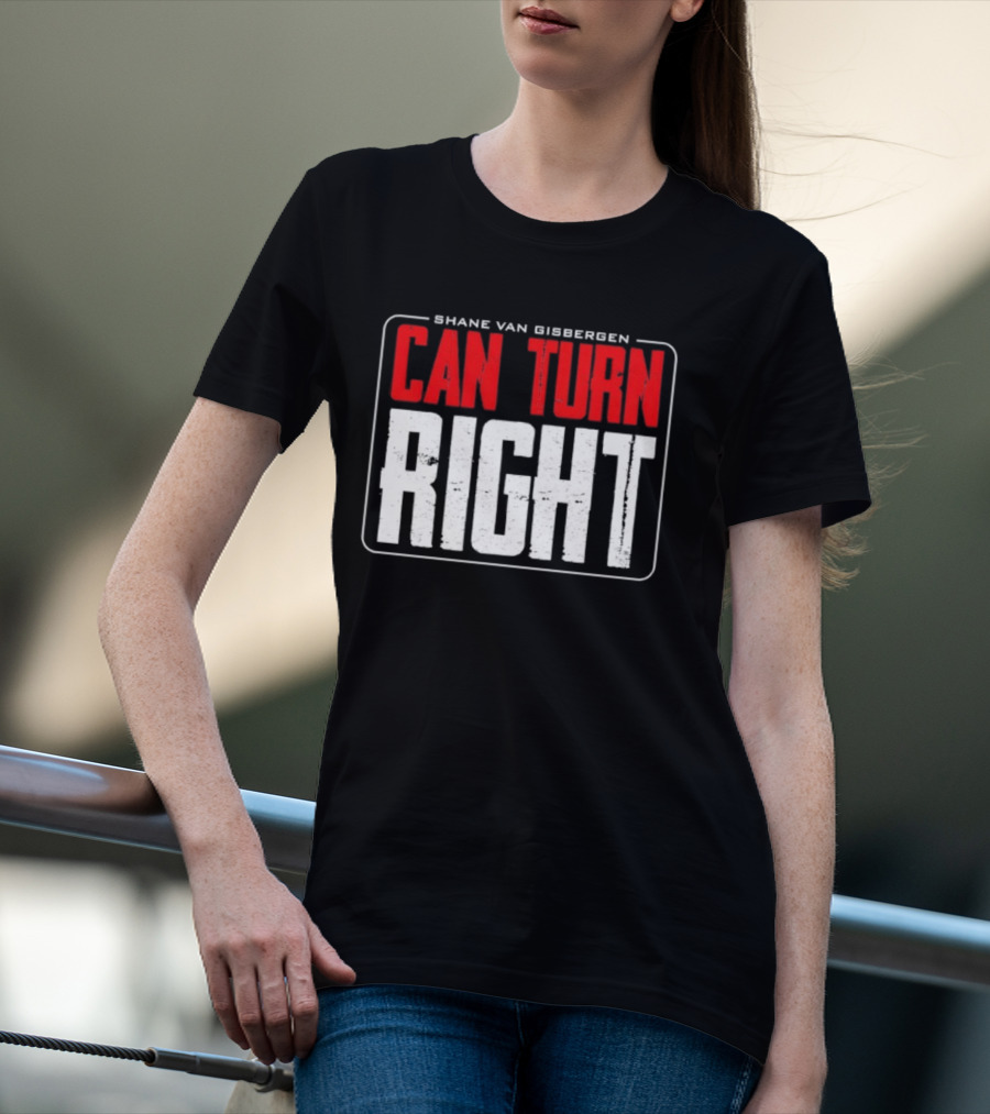 Shane Van Gisbergen #97 Can Turn Right T-Shirt