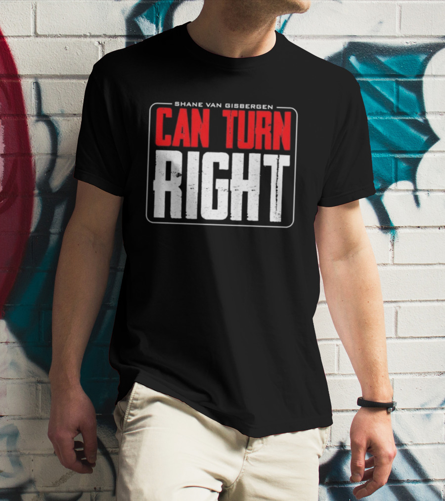 Shane Van Gisbergen #97 Can Turn Right T-Shirt