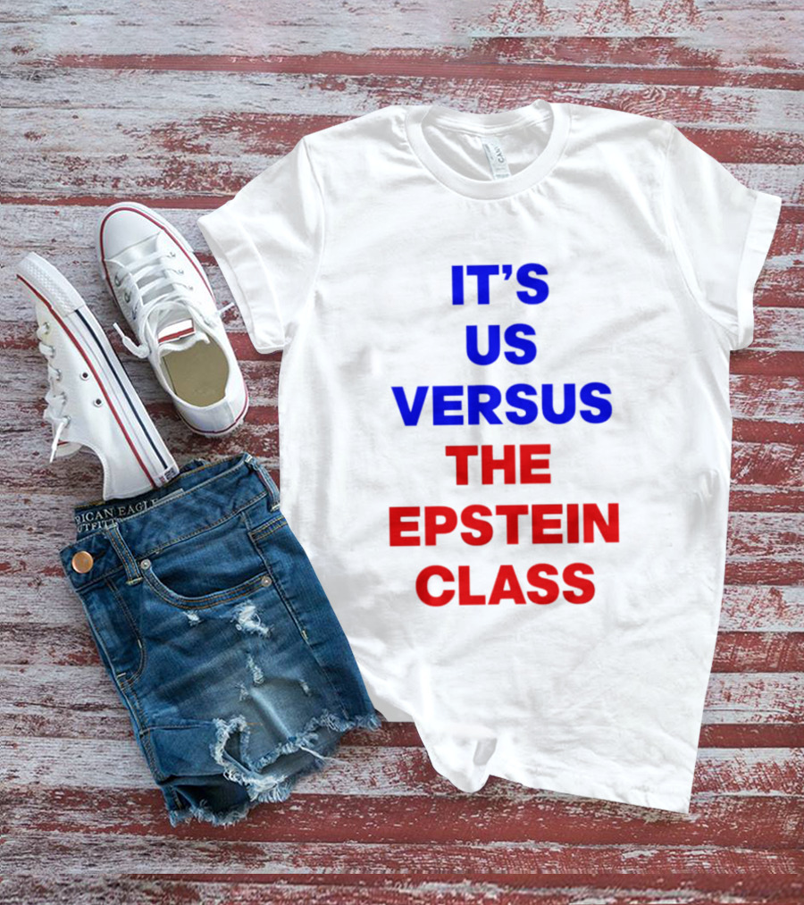 It's Us Versus The Epstein Class T-Shirt