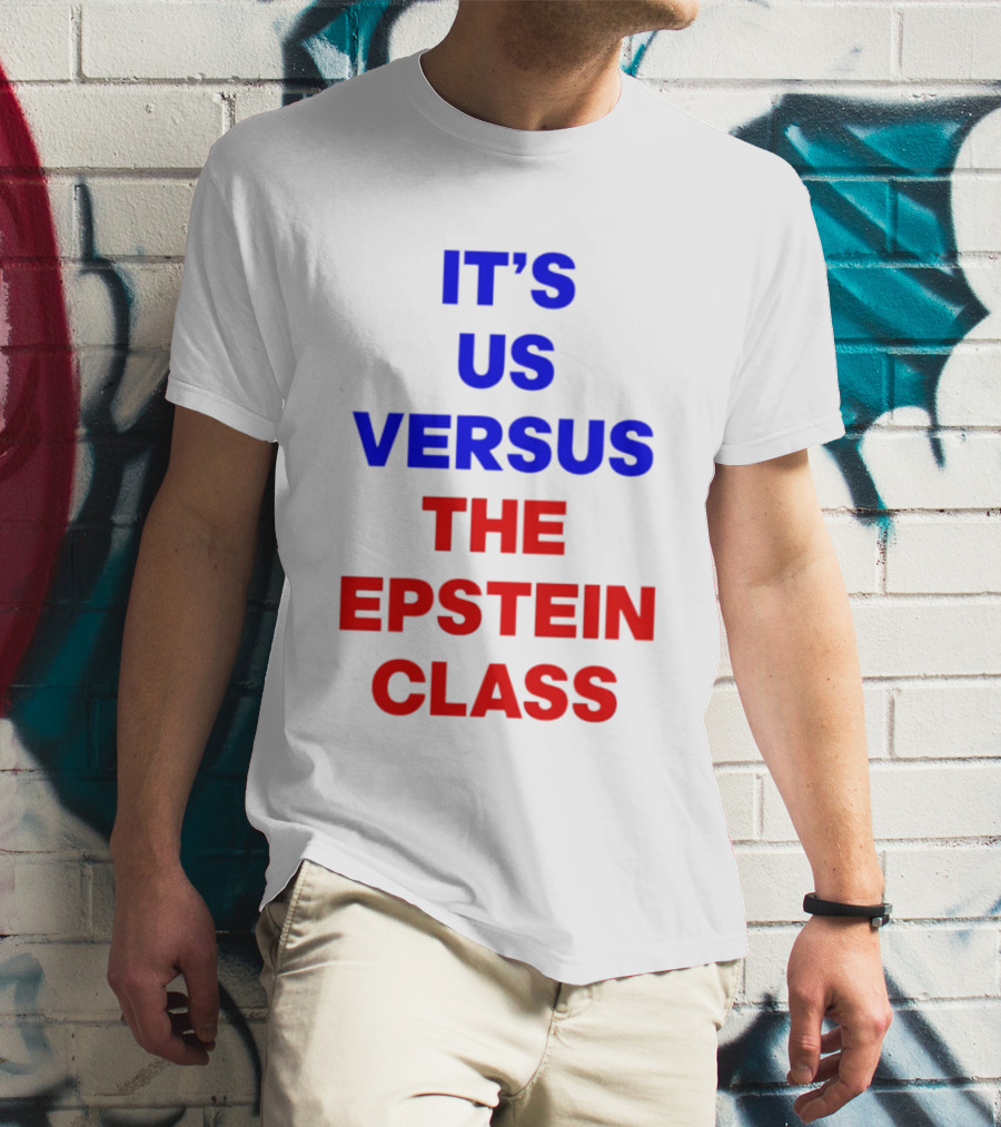 It's Us Versus The Epstein Class T-Shirt