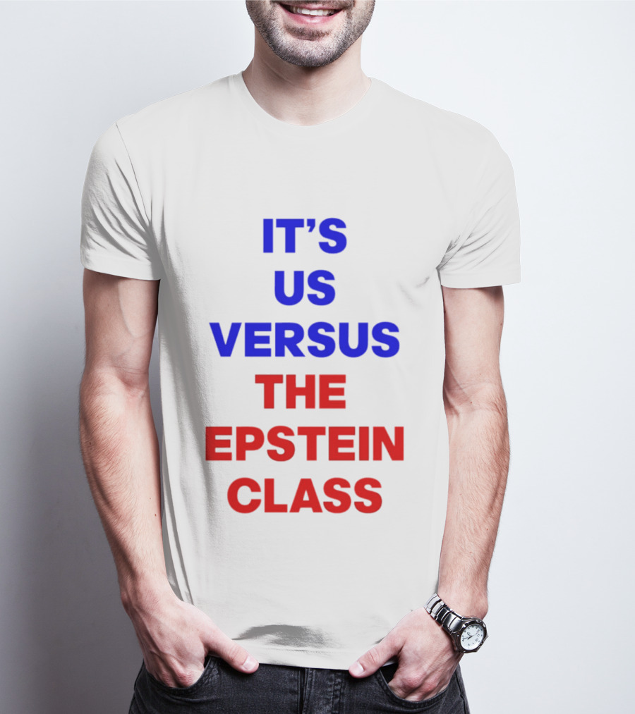 It's Us Versus The Epstein Class T-Shirt