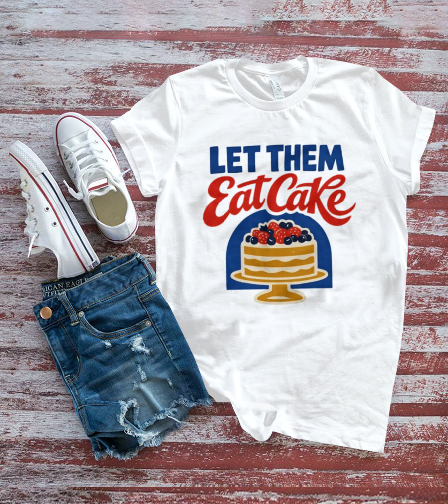 Let Them Eat Cake Birthday Cake With Berries T-Shirt