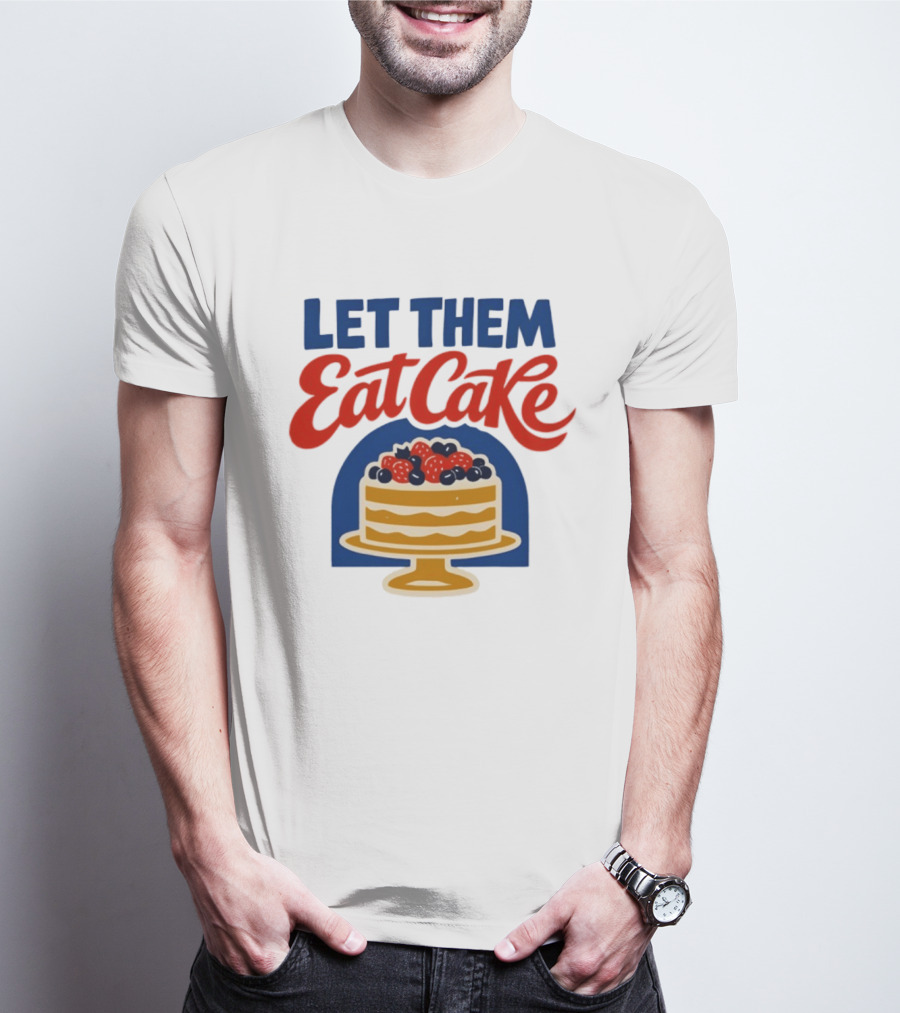 Let Them Eat Cake Birthday Cake With Berries T-Shirt