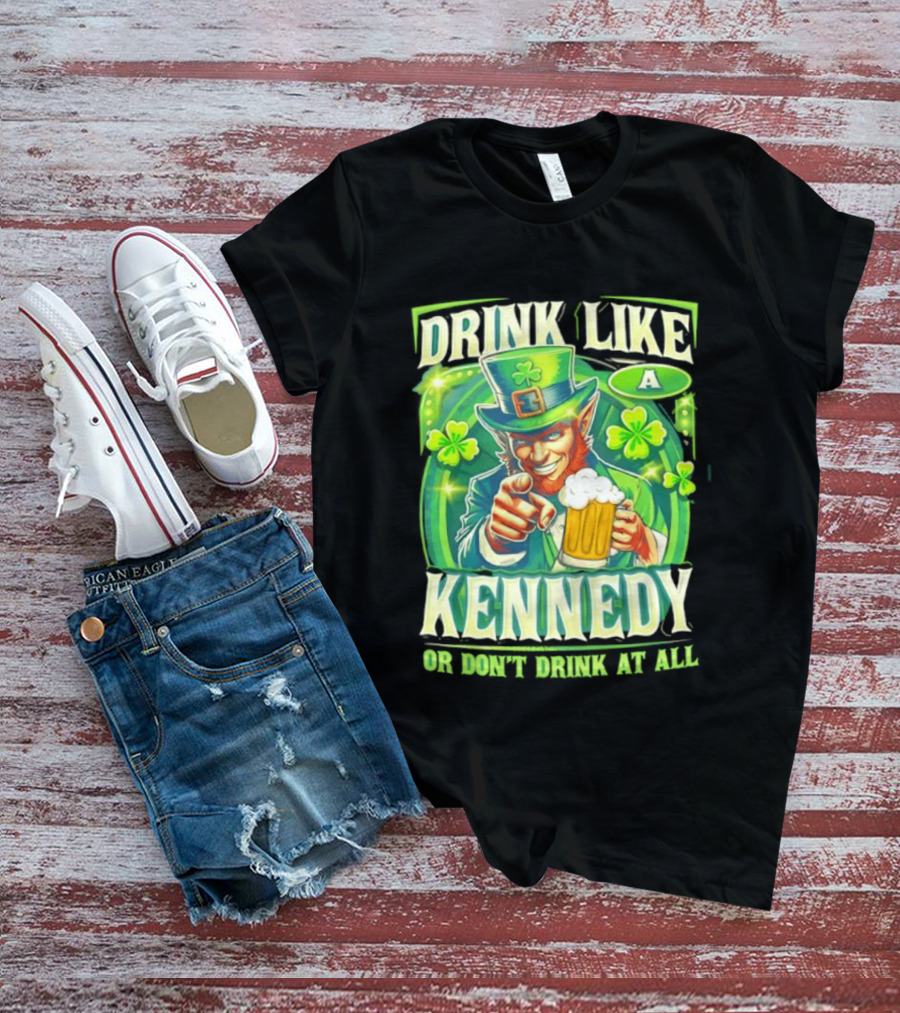 Drink Like A Kennedy Leprechaun St. Patrick's Day T-Shirt