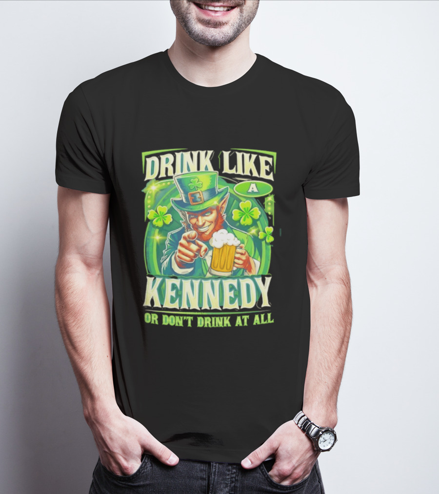 Drink Like A Kennedy Leprechaun St. Patrick's Day T-Shirt