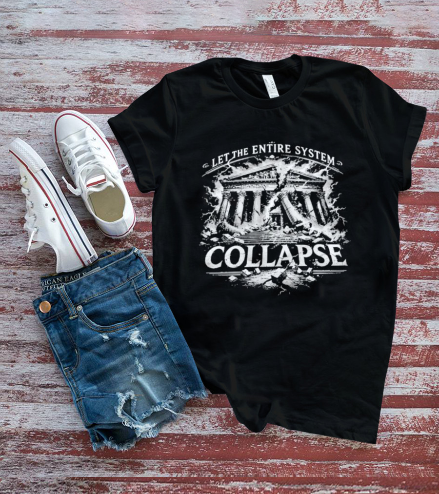 Let The Entire System Collapse Ruined Classical Building T-Shirt