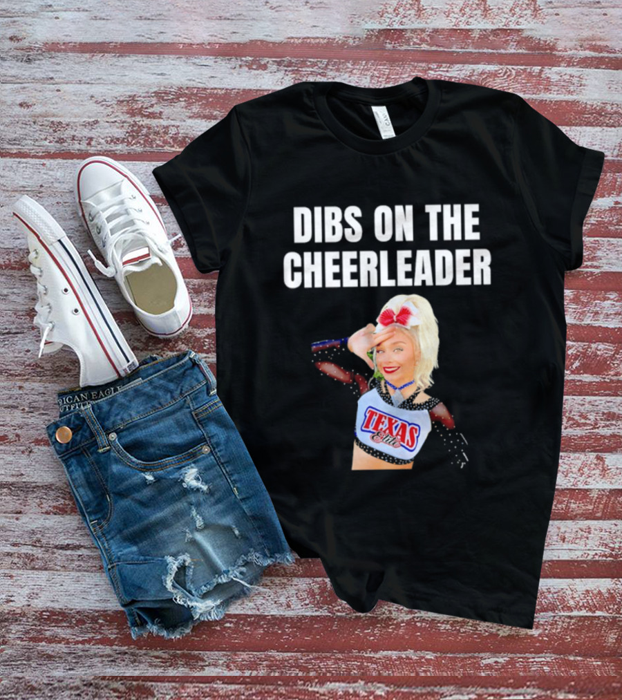 Dibs On The Cheerleader Texas Cheer Squad T-Shirt
