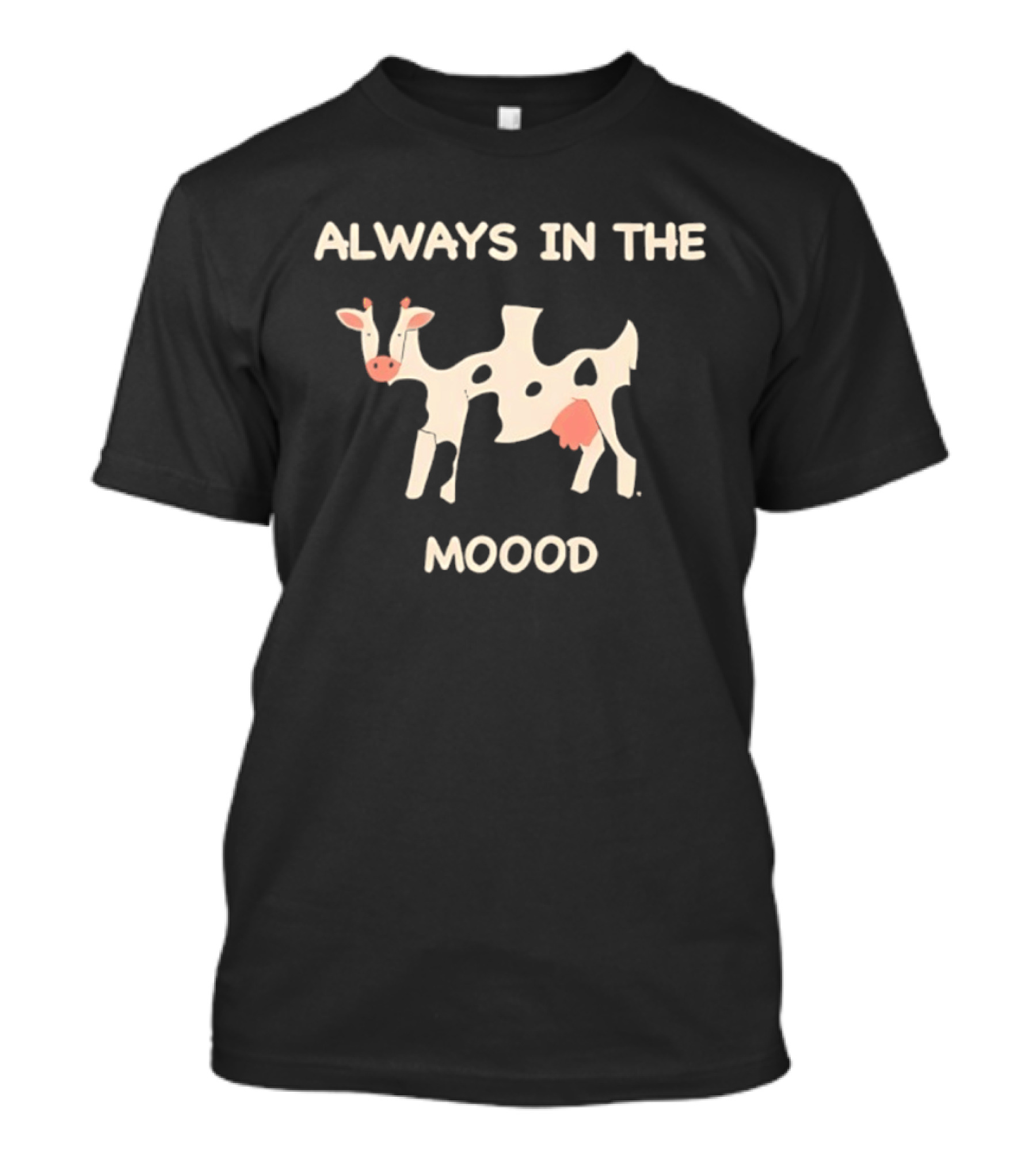 Always In The Moood Cow T-Shirt