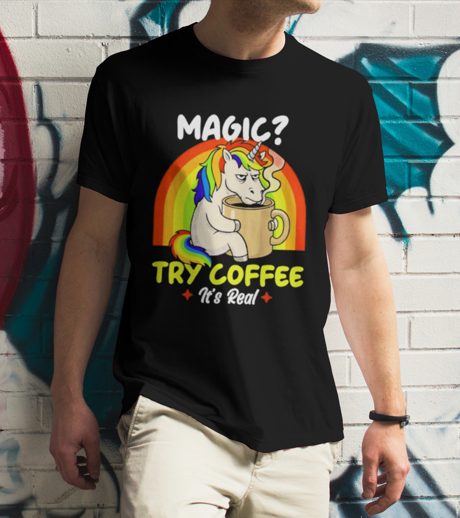 Magic? Try Coffee It's Real Colorful Unicorn Rainbow T-Shirt