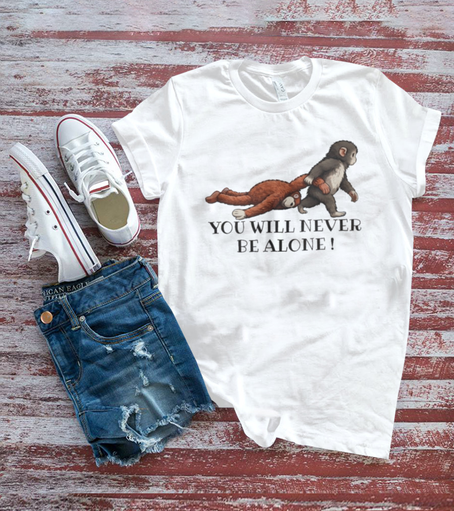 Punch The Monkey You Will Never Be Alone Playful Friendship T-Shirt