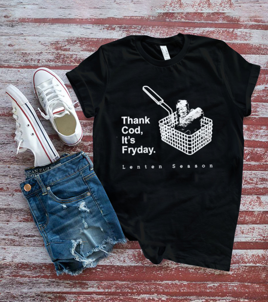 Thank Cod It's Fryday Lenten Season Fish Fry Humor T-Shirt