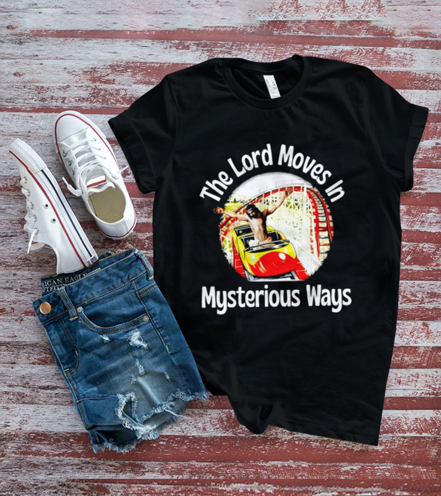 The Lord Moves In Mysterious Ways Roller Ride T-Shirt