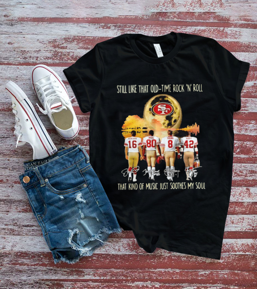 San Francisco 49ers Montana Rice Young Lott Still Like That Old Time Rock 'N' Roll T-Shirt
