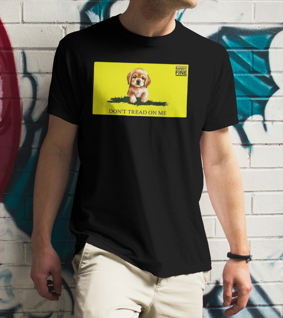 Tommy Robinson Dogs FTW Don't Tread On Me Puppy Randy Fine T-Shirt