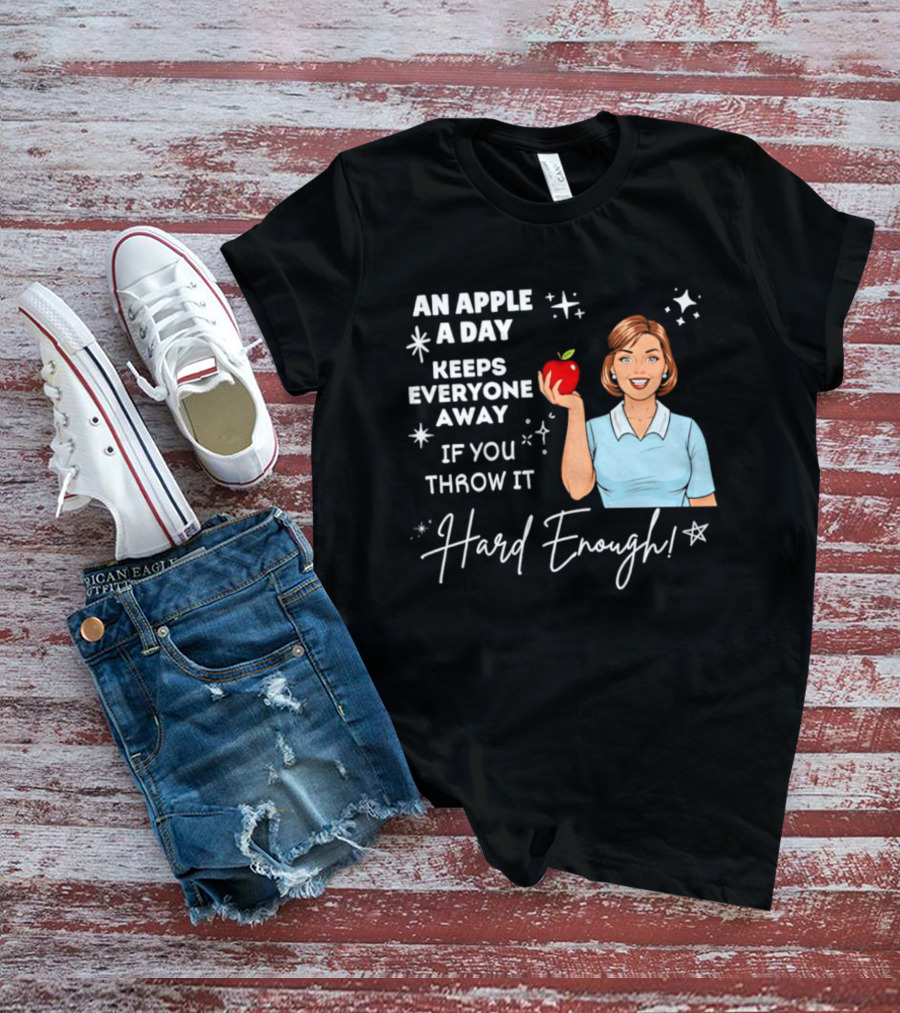An Apple A Day Keeps Everyone Away Humorous Phrase With Woman Holding Apple T-Shirt