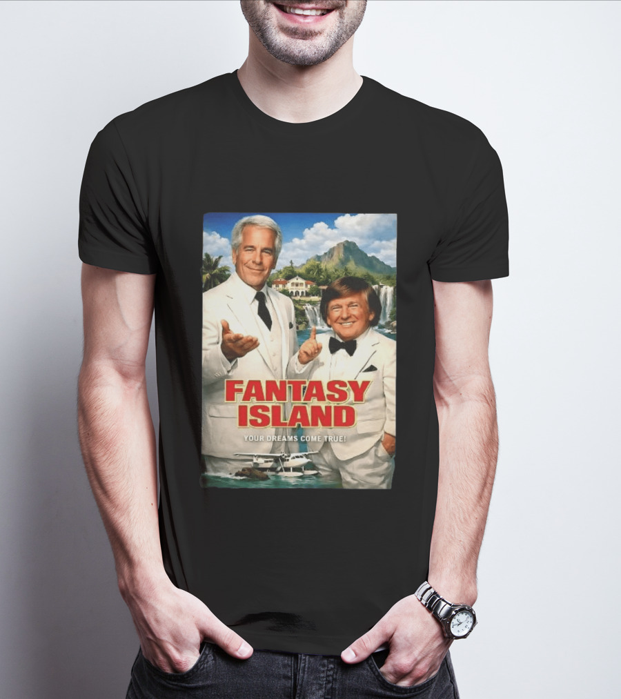 Fantasy Island Your Dreams Come True Jeffrey Epstein Trump T-Shirt