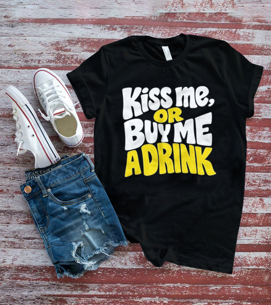 Kiss Me Or Buy Me A Drink St Patrick's Day Fun Phrase T-Shirt