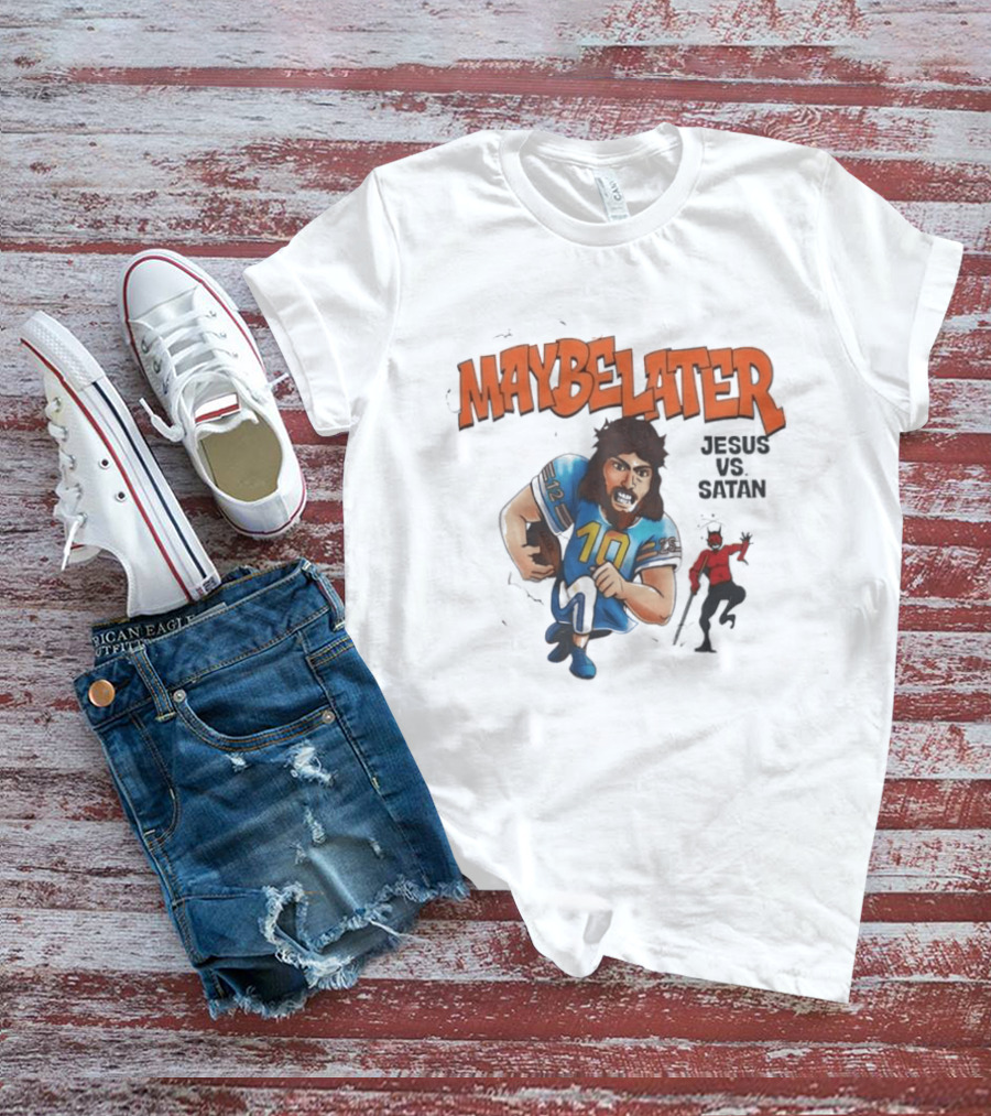 Maybe Later Jesus Vs Satan Football Showdown T-Shirt