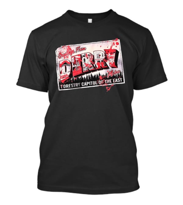 Greetings From Derry Maine Forestry Capitol Of The East T-Shirt