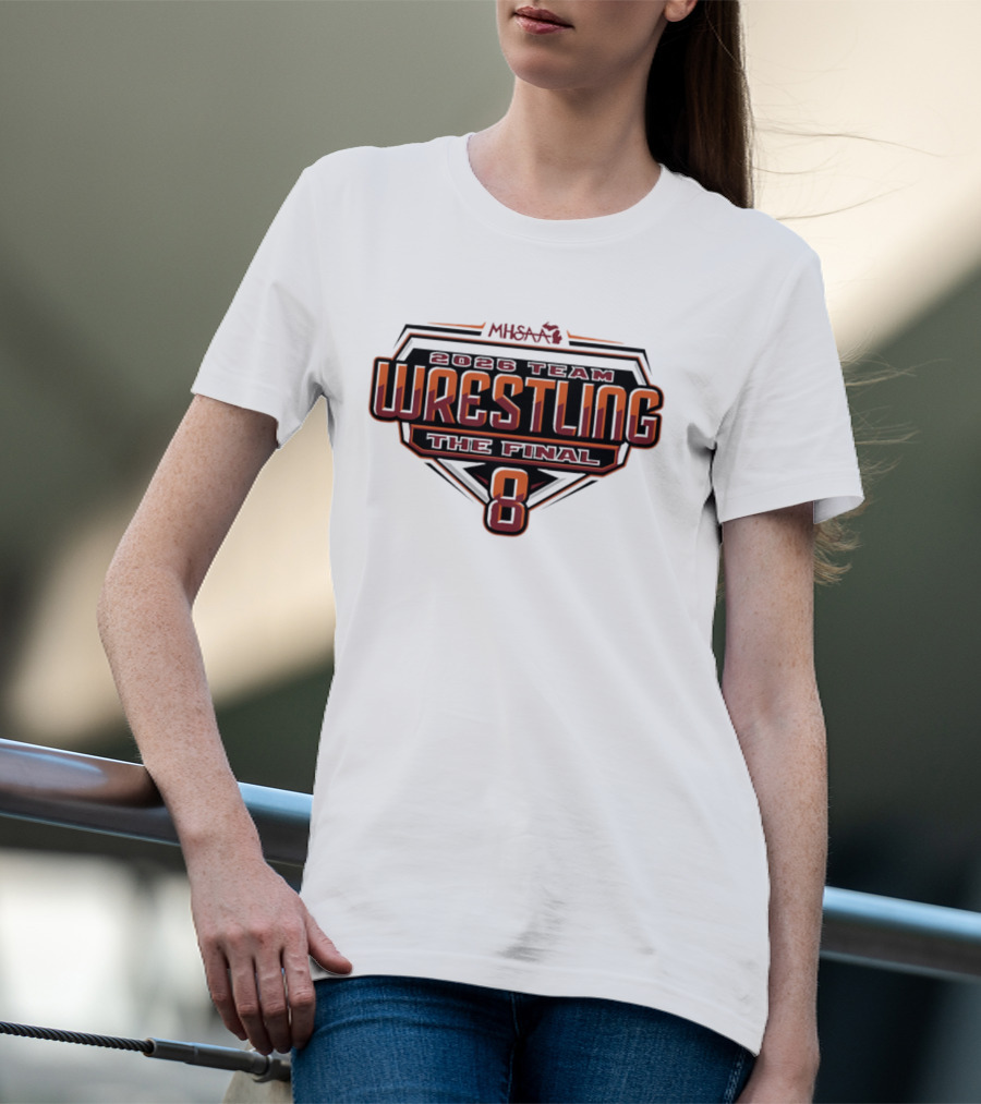 2026 MHSAA Wrestling Team The Final 8 T-Shirt