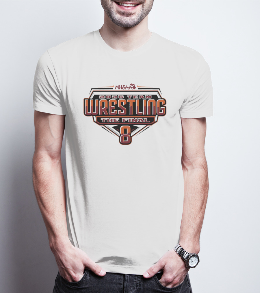 2026 MHSAA Wrestling Team The Final 8 T-Shirt