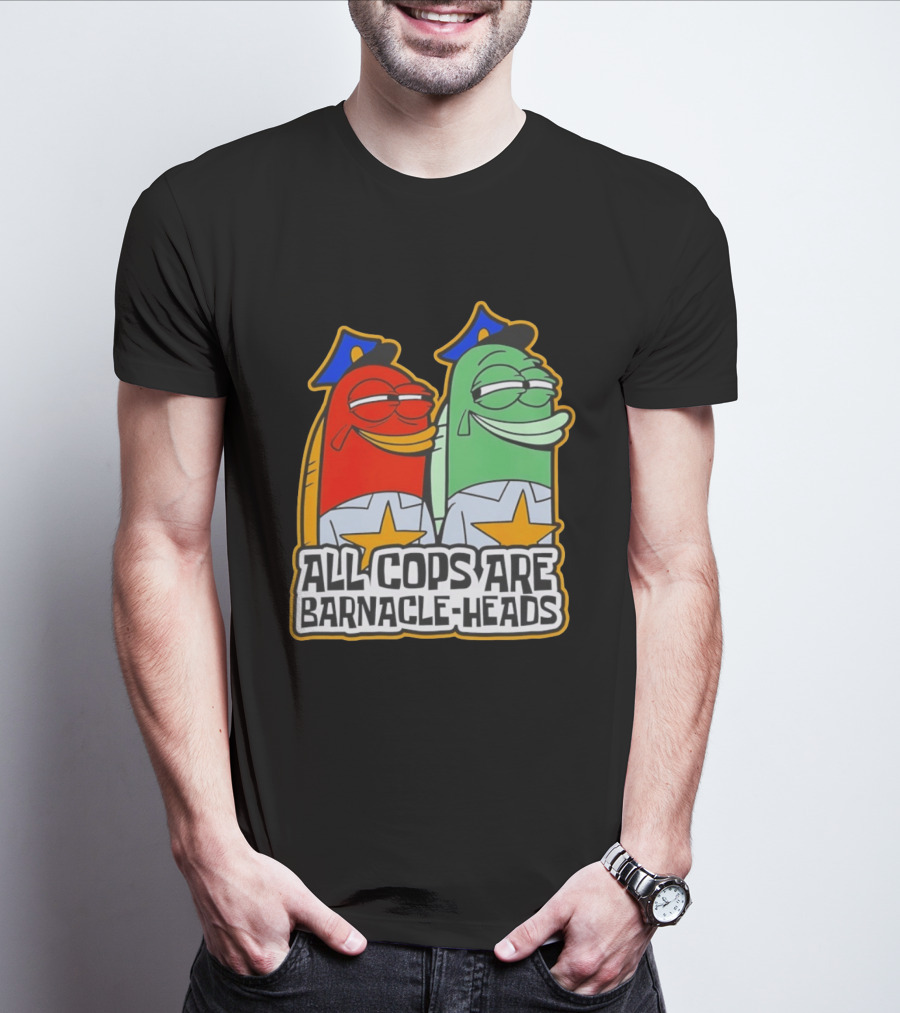 All Cops Are Barnacle Heads Funny Cartoon Fish T-Shirt