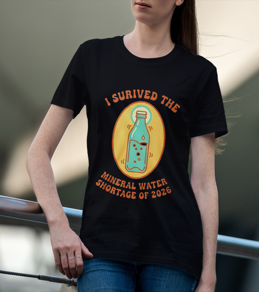I Survived The Mineral Water Shortage Of 2026 T-Shirt