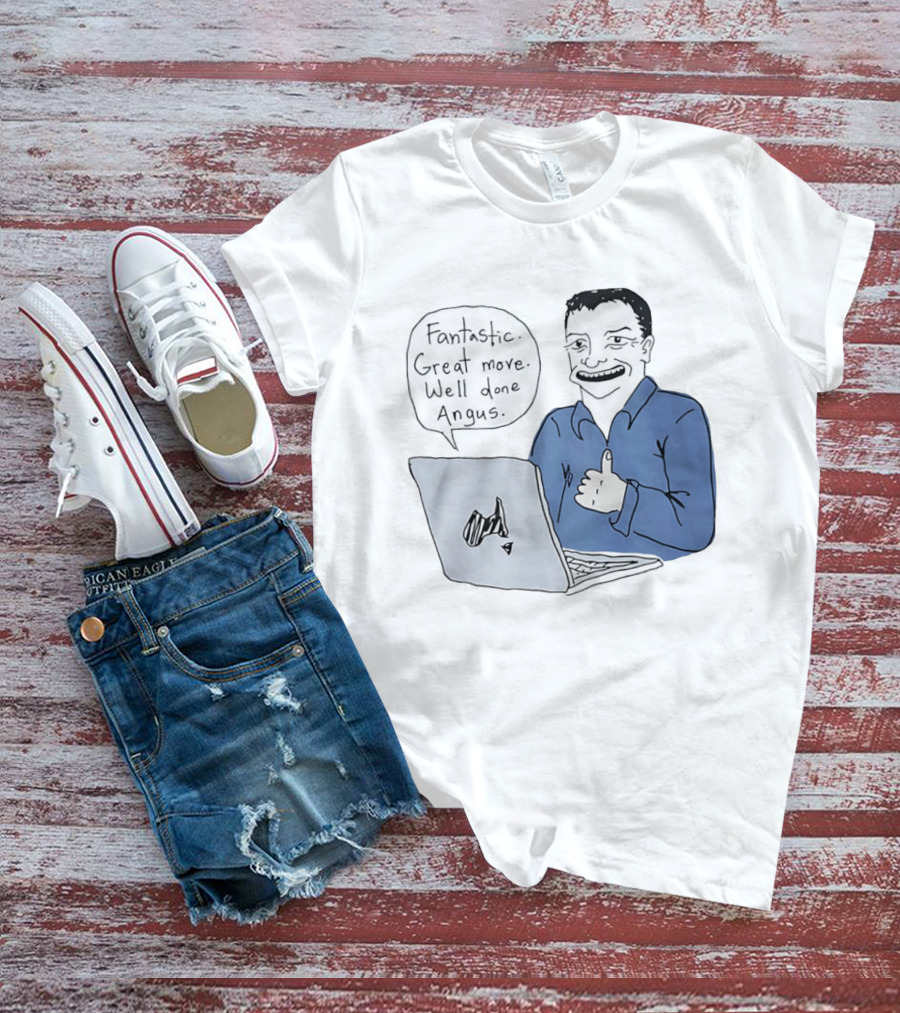 Fantastic Great Move Well Done Angus Laptop Meme T-Shirt
