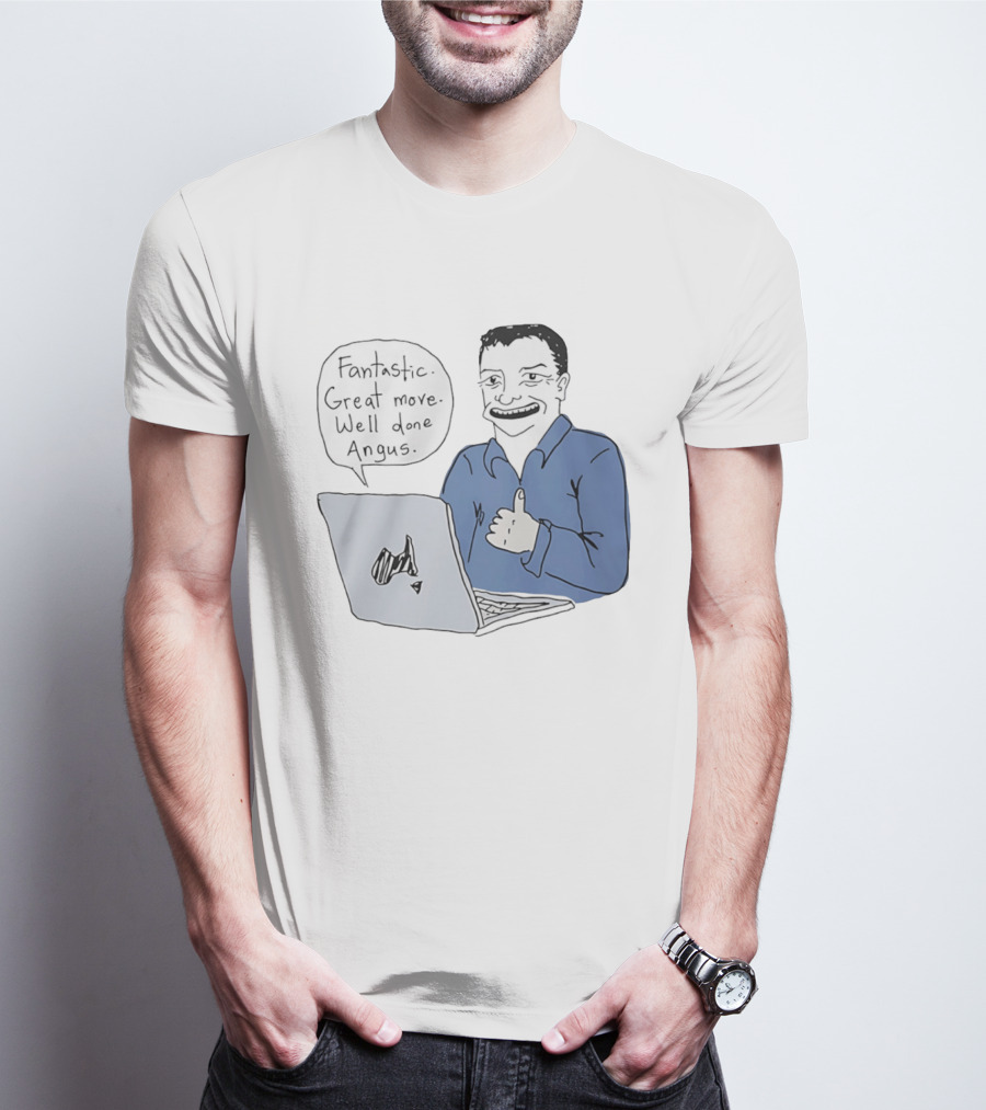 Fantastic Great Move Well Done Angus Laptop Meme T-Shirt
