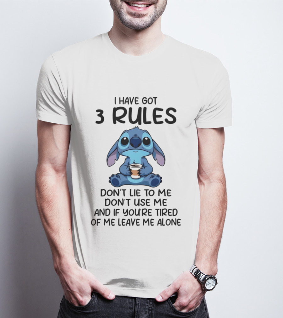 Stitch I Have Got 3 Rules Don't Lie To Me Don't Use Me And If You're Tired Of Me Leave Me Alone T-Shirt