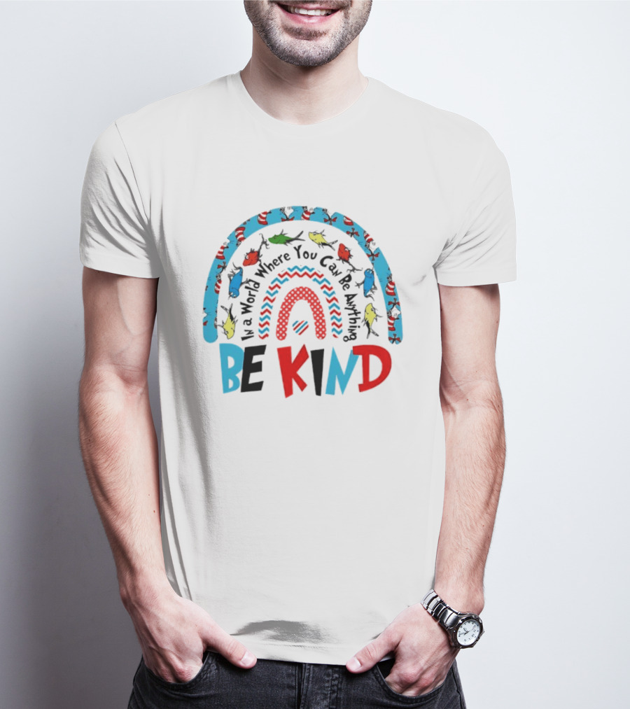 In A World Where You Can Be Anything Be Kind Dr Seuss Rainbow Reading T-Shirt