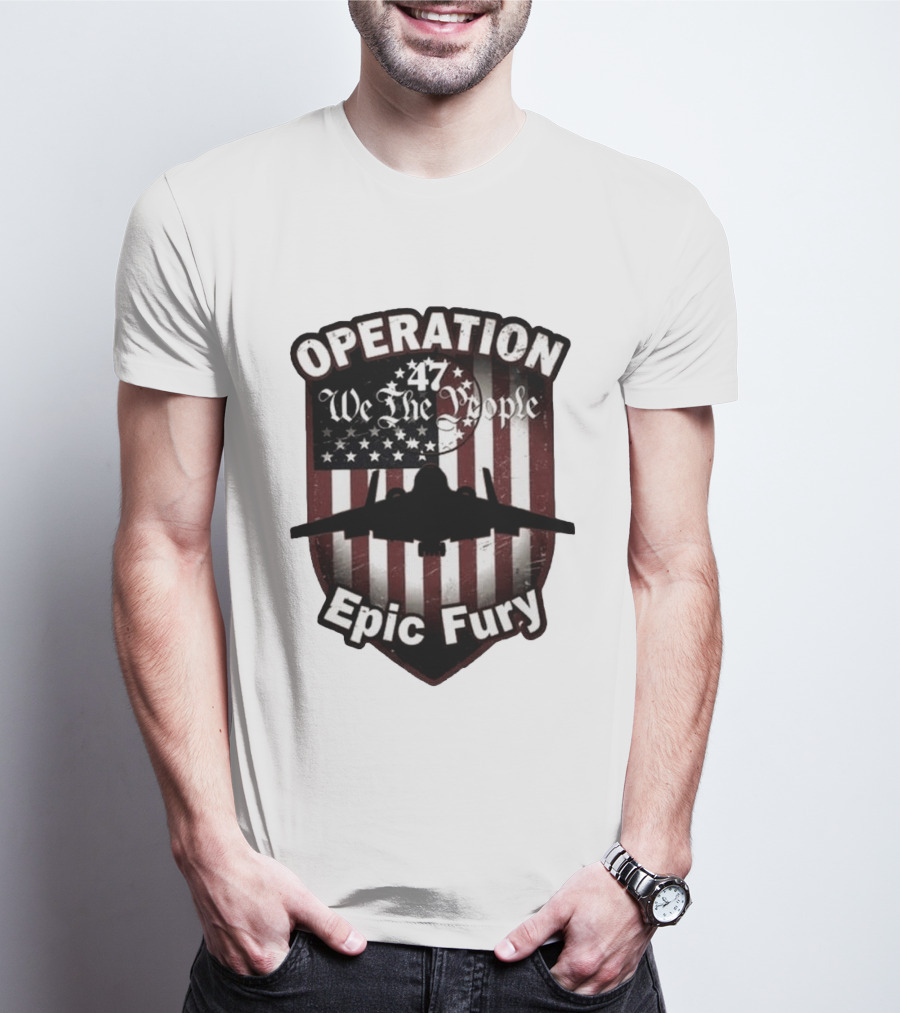 Operation 47 We The People American Flag Jet Epic Fury T-Shirt