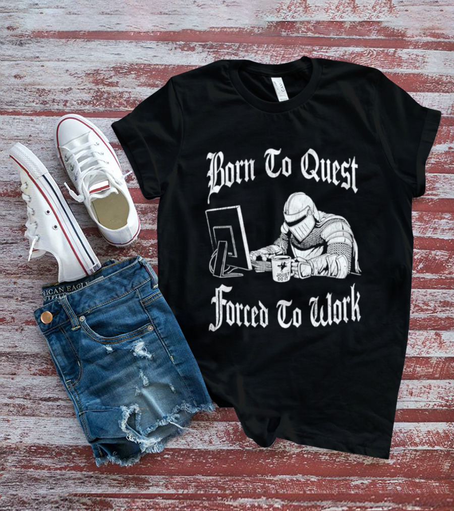 Born To Quest Forced To Work Office Knight Gamer Humor T-Shirt
