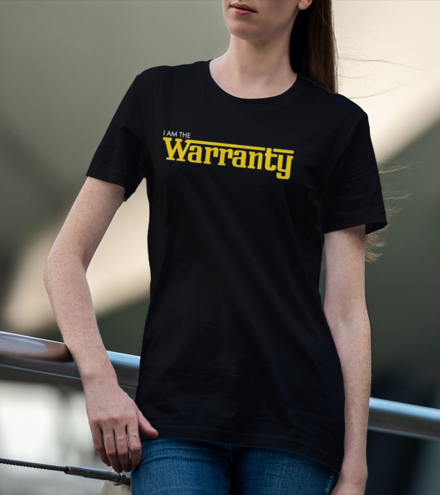 I Am The Warranty Bold Lettering T-Shirt