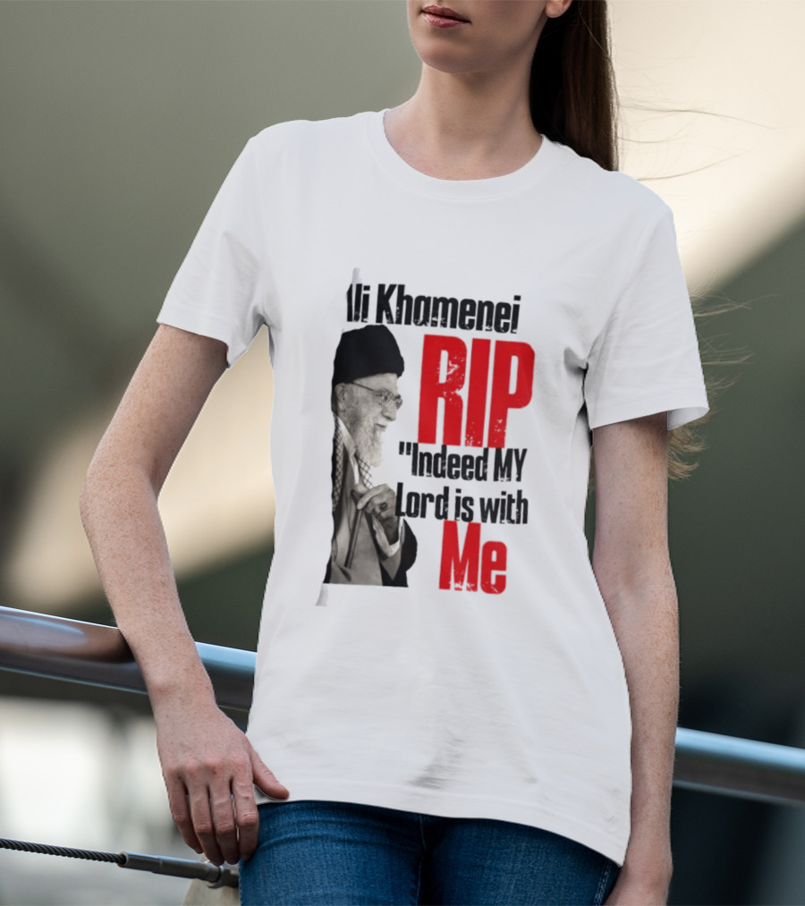 Ali Khamenei RIP Indeed My Lord Is With Me T-Shirt