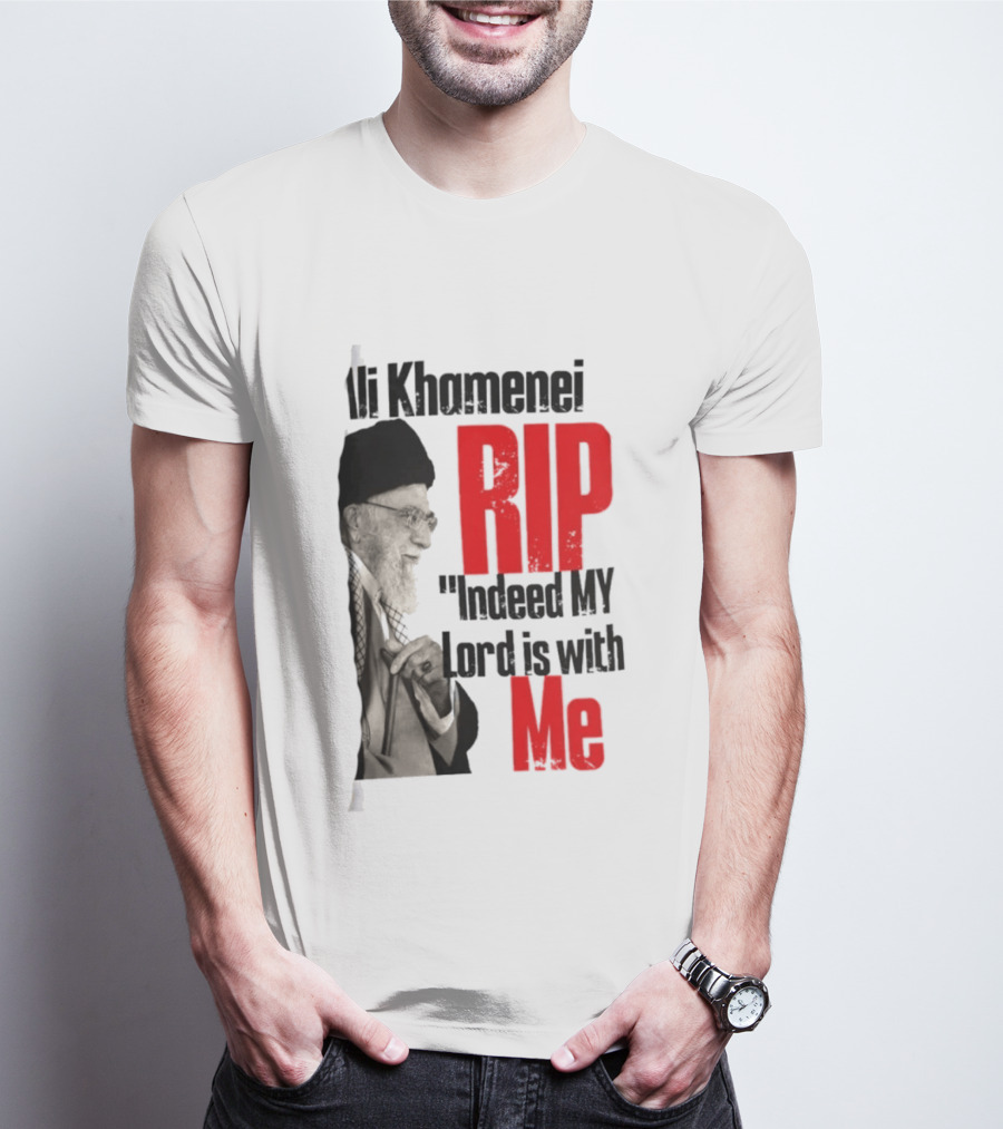 Ali Khamenei RIP Indeed My Lord Is With Me T-Shirt