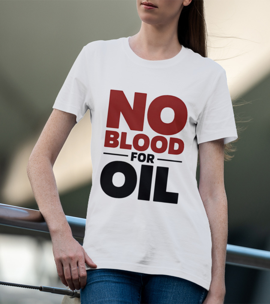 No Blood For Oil And T-Shirt