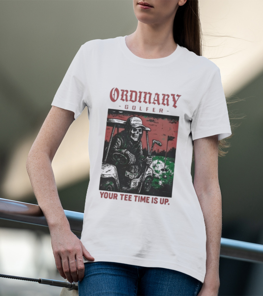 Ordinary Golfer Your Time Is Up T-Shirt
