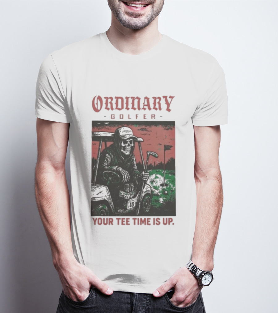 Ordinary Golfer Your Time Is Up T-Shirt