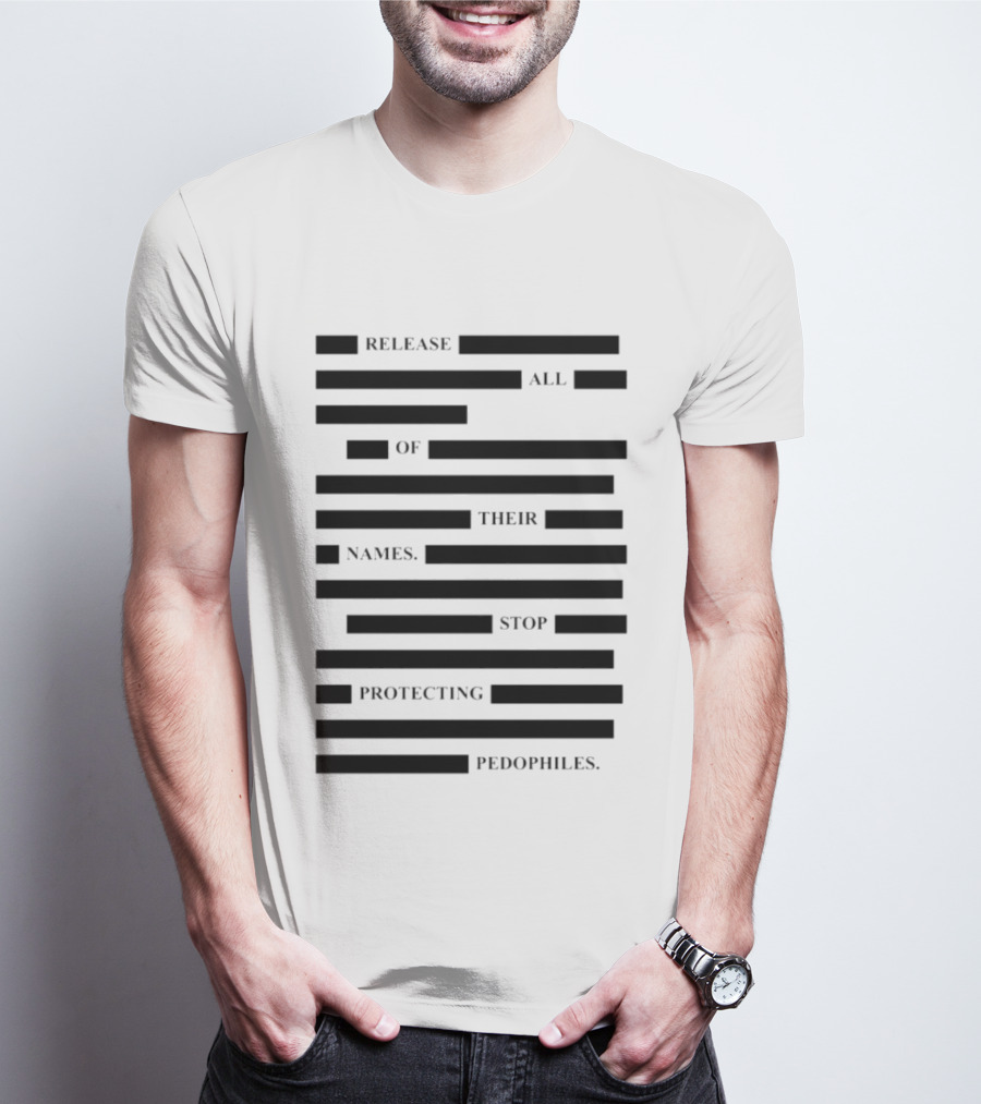 Release All Of Their Names Stop Protecting Pedophiles T-Shirt